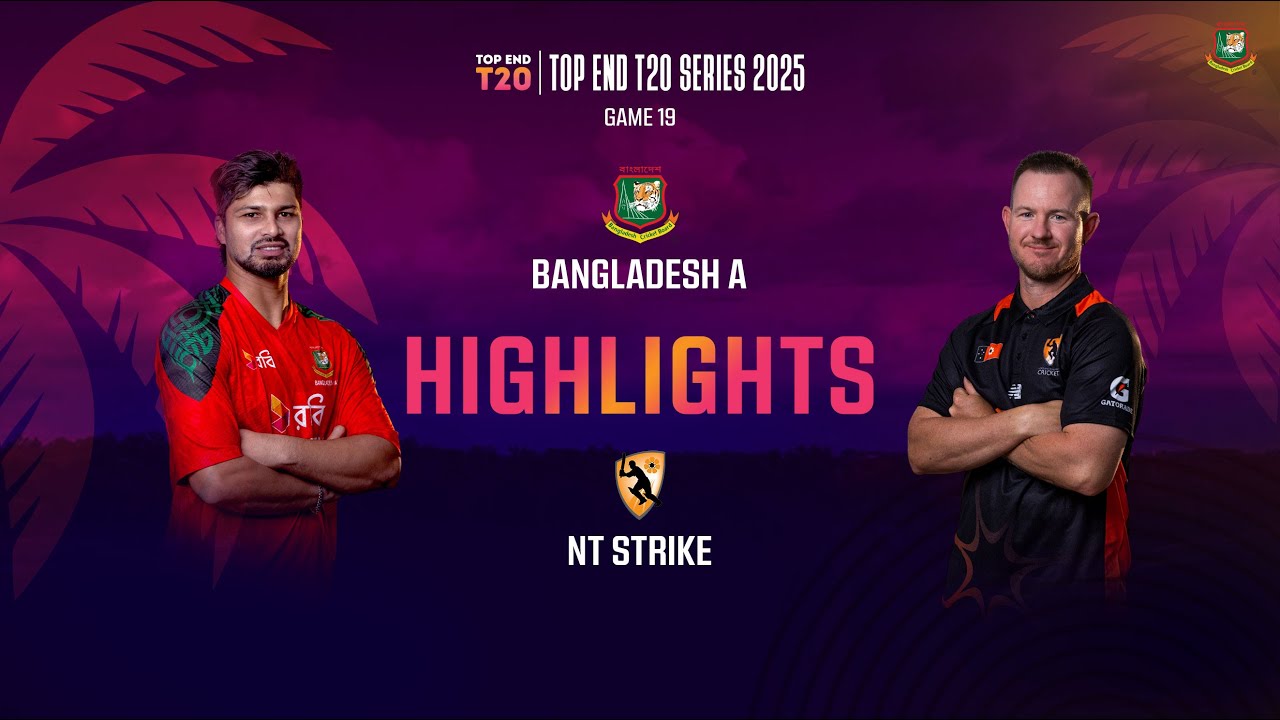 Match Highlights | Bangladesh A VS NT Strike | Bangladesh A won by 22 Runs | Top End T20 Series 2025