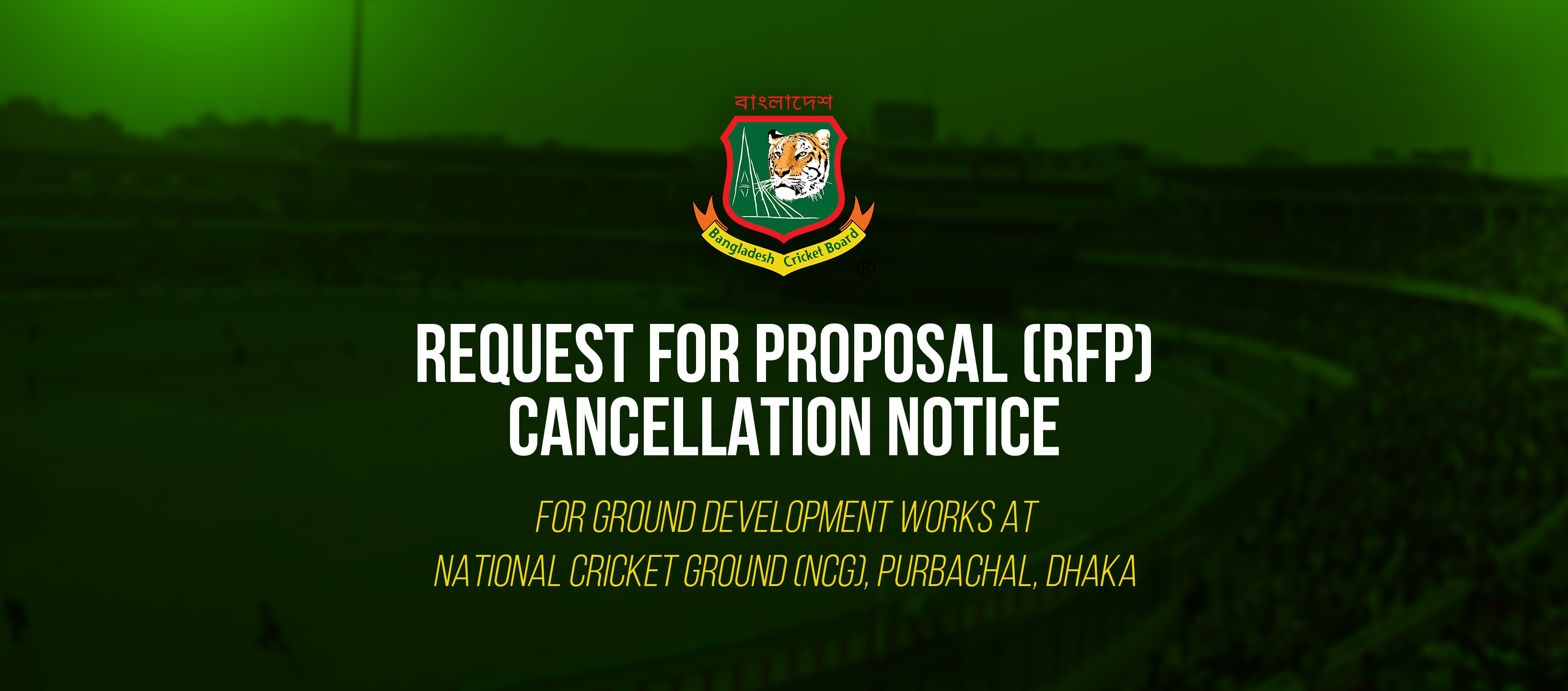 Notice of Cancellation: Request for Proposal (RFP) for Ground Development Works at the National Cricket Ground (NCG), Purbachal